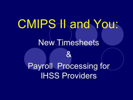 New Timesheets & Payroll Processing for IHSS Providers