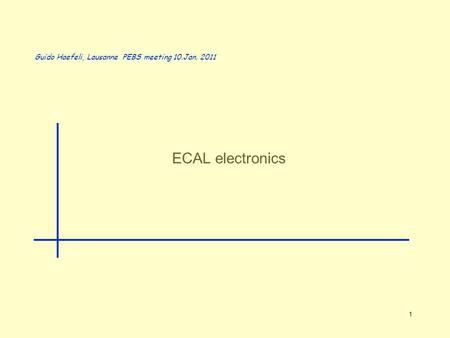 ECAL electronics Guido Haefeli, Lausanne PEBS meeting 10.Jan. 2011 1.