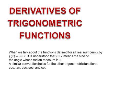 Take the inverse Example: The derivatives of the remaining trigonometric functions — csc, sec, and cot — can also be found easily using the.