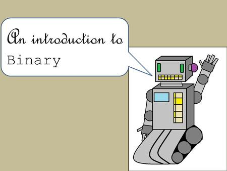 An introduction to Binary. Binary is the language used by computers. It uses 0 and 1 to represent different numbers.