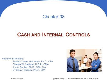 PowerPoint Authors: Susan Coomer Galbreath, Ph.D., CPA Charles W. Caldwell, D.B.A., CMA Jon A. Booker, Ph.D., CPA, CIA Cynthia J. Rooney, Ph.D., CPA McGraw-Hill/Irwin.