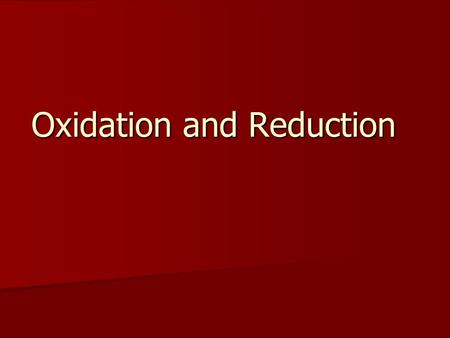 Oxidation and Reduction. Oxidation The chemical process by which an element or compound gains oxygen. Example: 2Mg(s) + O 2  2MgO Example: 2Mg(s) + O.