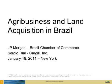 CONFIDENTIAL. This document contains trade secret information. Disclosure, use or reproduction outside Cargill and inside Cargill, to or by those employees.