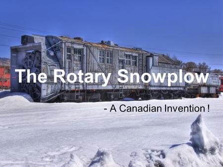 The Rotary Snowplow - A Canadian Invention !.