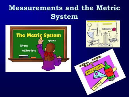 Measurements and the Metric System