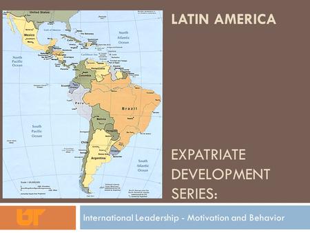 LATIN AMERICA EXPATRIATE DEVELOPMENT SERIES: International Leadership - Motivation and Behavior.