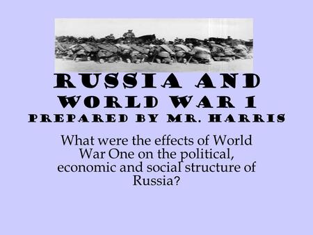 Russia and World War 1 Prepared by Mr. Harris