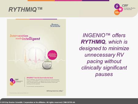 RYTHMIQ™ INGENIO™ offers RYTHMIQ, which is designed to minimize unnecessary RV pacing without clinically significant pauses.