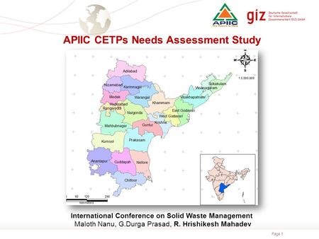 Page 1 APIIC CETPs Needs Assessment Study 1 International Conference on Solid Waste Management Maloth Nanu, G.Durga Prasad, R. Hrishikesh Mahadev.