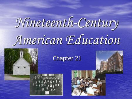 Nineteenth-Century American Education Chapter 21.