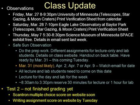 Class Update Observations Friday, Mar. 27 8-9:30pm University of Minnesota (Telescopes, Star Gazing, & Moon Craters) Print Verification Sheet from calendar.