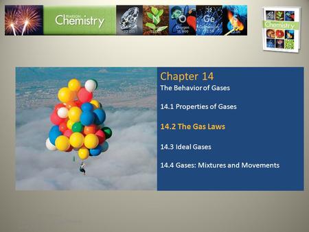 Copyright © Pearson Education, Inc., or its affiliates. All Rights Reserved. Chapter 14 The Behavior of Gases 14.1 Properties of Gases 14.2 The Gas Laws.