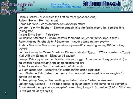 Heat and Sound Phases and Phase Changes 1 Hennig Brand – discovered the first element (phosphorous) Robert Boyle – PV = constant Edmé Mariotte – constant.