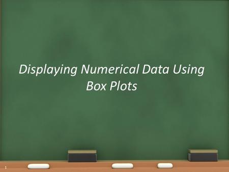 Displaying Numerical Data Using Box Plots