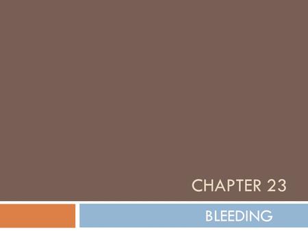 CHAPTER 23 BLEEDING.