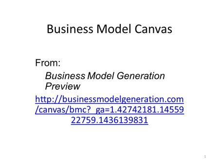 Business Model Canvas From: Business Model Generation Preview