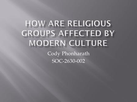 Cody Phonharath SOC-2630-002.  Introduction  Spreading of religion  Number of members  More racial diversity  Attitudes toward homosexuality  Leaving.