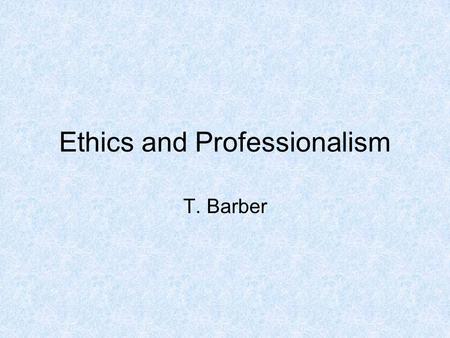 Ethics and Professionalism