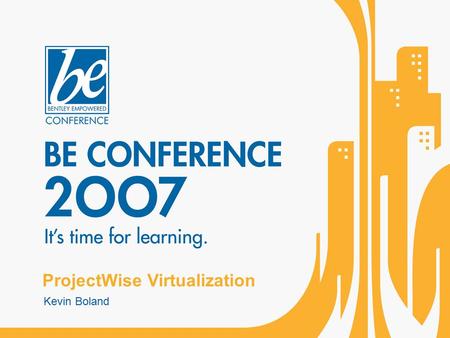 ProjectWise Virtualization Kevin Boland. What is Virtualization? Virtualization is a technique for deploying technologies. Virtualization creates a level.