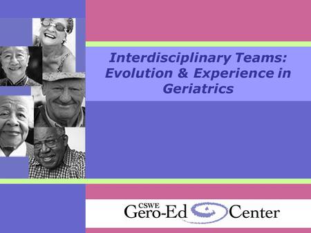 Interdisciplinary Teams: Evolution & Experience in Geriatrics.