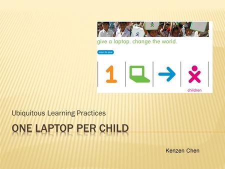 Ubiquitous Learning Practices Kenzen Chen.  MITers  Universities  Governments & Sponsors  Community volunteers  From western world  Local communities.