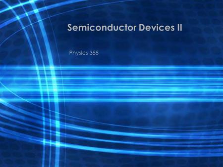 Semiconductor Devices II Physics 355. Zener Diodes With the application of sufficient reverse voltage, a p-n junction will experience a rapid avalanche.