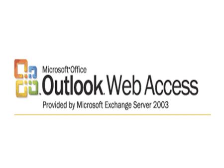 Outlook Web Access (OWA) is a web mail service of Microsoft Exchange; allow users to connect remotely via a Web browser OWA is used to access e-mail,