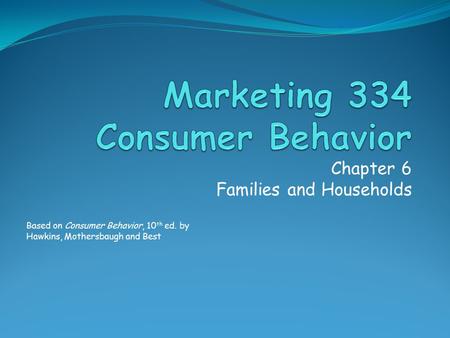 Marketing 334 Consumer Behavior