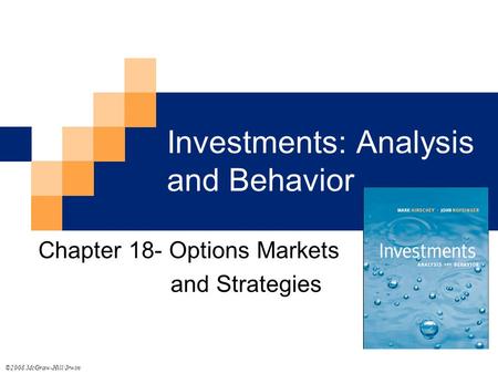 Investments: Analysis and Behavior Chapter 18- Options Markets and Strategies ©2008 McGraw-Hill/Irwin.