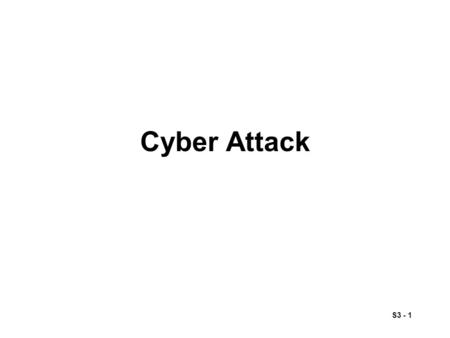 S3 - 1 Cyber Attack. S3 - 2 Cyber Attack (cont.) Friday, July 12-0800: General strikes in Italy and France are expected to affect or close air traffic.