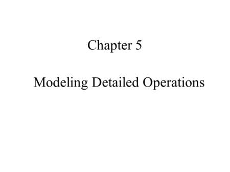 Chapter 5 Modeling Detailed Operations. A Simple Call Center System With lower priority than the sales calls Aslı Sencer2.