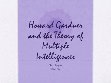 Howard Gardner and the Theory of Multiple Intelligences