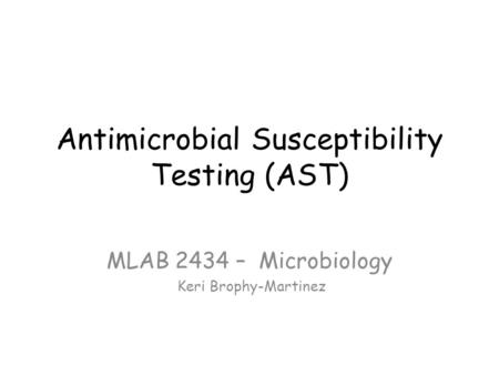 Antimicrobial Susceptibility Testing (AST)