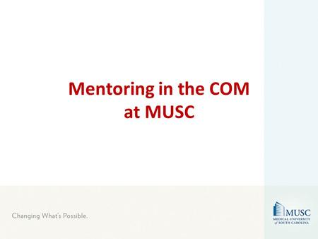 Mentoring in the COM at MUSC. Contemporary Definition of Mentoring in Academic Setting A dynamic, collaborative, reciprocal, and sustained relationship.