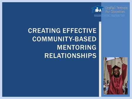 CREATING EFFECTIVE COMMUNITY-BASED MENTORING RELATIONSHIPS.