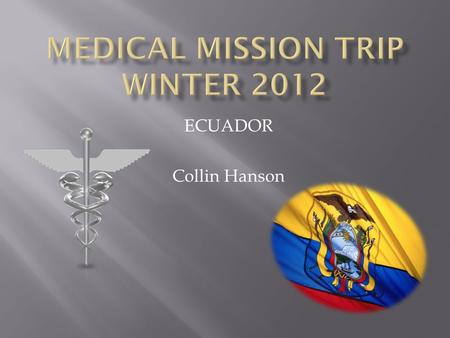 ECUADOR Collin Hanson.  Location: Northwestern South America  Capital: Quito  Population: ~15 million  GDP per capita: $7,800  Pop. Below Poverty.