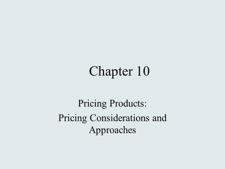 Pricing Products: Pricing Considerations and Approaches