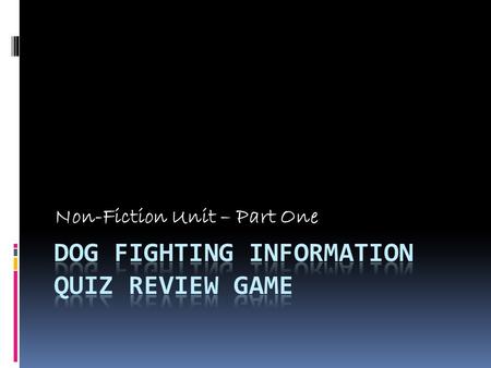 Non-Fiction Unit – Part One. Questions for ASPCA’s “Dog Fighting FAQ”