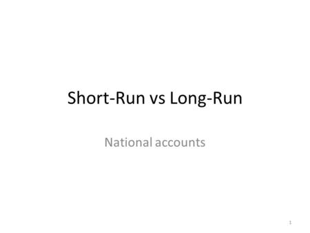 Short-Run vs Long-Run National accounts 1.  Think about Canadian GDP over last 50 years  Here it is Here it is  If you had to draw it now without looking.