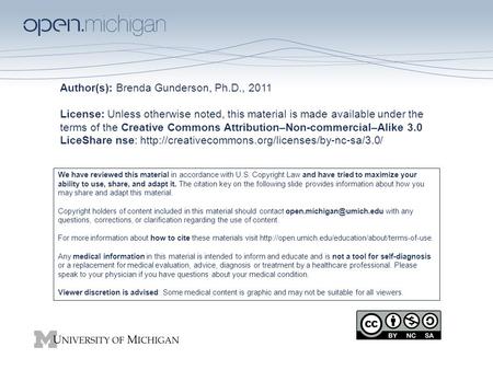 Author(s): Brenda Gunderson, Ph.D., 2011 License: Unless otherwise noted, this material is made available under the terms of the Creative Commons Attribution–Non-commercial–Alike.