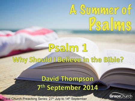 A choice of two paths Why should I believe the Bible? God puts His name to it Psalm 1 Blessed is the man… delight is in the law of the Lord… He is like.