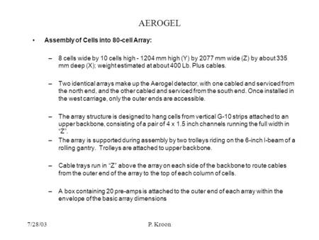 7/28/03P. Kroon AEROGEL Assembly of Cells into 80-cell Array: –8 cells wide by 10 cells high - 1204 mm high (Y) by 2077 mm wide (Z) by about 335 mm deep.