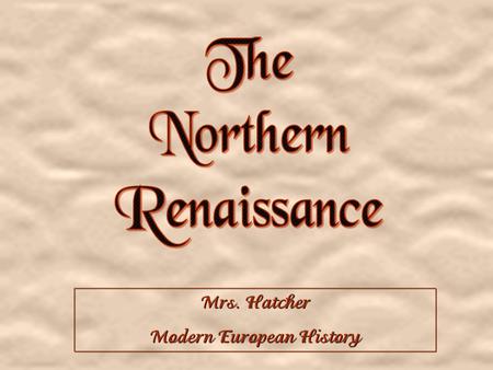 Mrs. Hatcher Modern European History Mrs. Hatcher Modern European History.