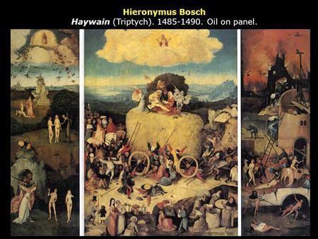 Hieronymus Bosch Haywain (Triptych). 1485-1490. Oil on panel.