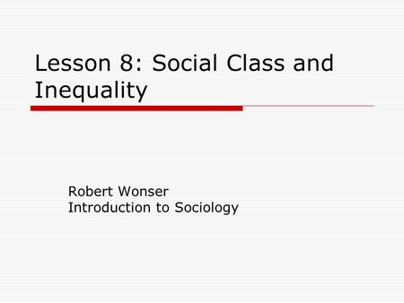 Lesson 8: Social Class and Inequality