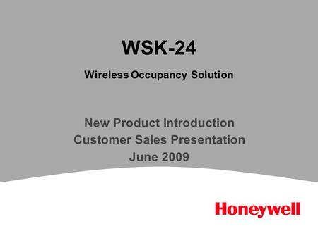 WSK-24 Wireless Occupancy Solution New Product Introduction Customer Sales Presentation June 2009.