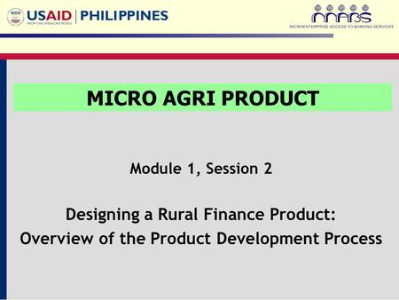 MICRO AGRI PRODUCT Designing a Rural Finance Product: