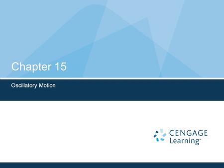 Chapter 15 Oscillatory Motion.