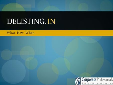 What How When DELISTING. IN. SEBI(DELISTING OF EQUITY SHARES) REGULATIONS, 2009 SCRA[ SECURITIES CONTRACT( REGULATION ACT) 1956] LISTING AGREEMENT COMPANIES.