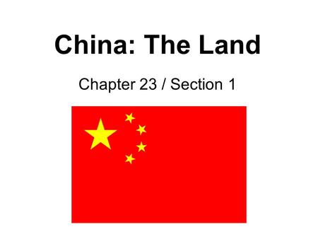 China: The Land Chapter 23 / Section 1. China Compared to Other Countries.